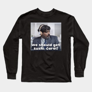 We should get sushi, Carol 9 Long Sleeve T-Shirt